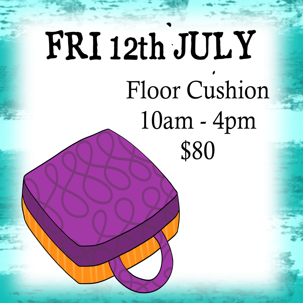 Floor Cushion ~ FRI 12th JULY