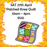Patched Knee Quilt ~ SAT 27th April