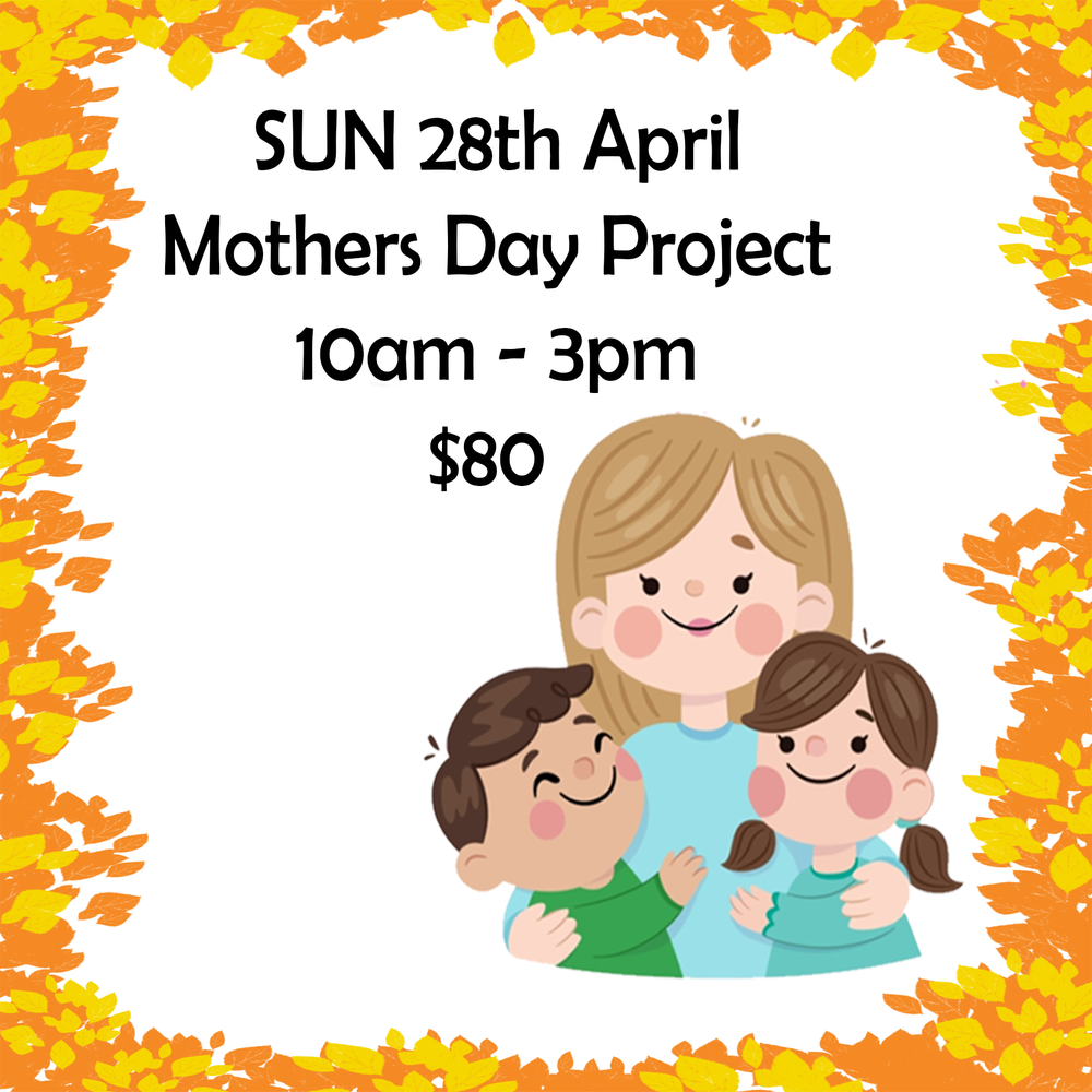 Mothers Day Project ~ SUN 28th April